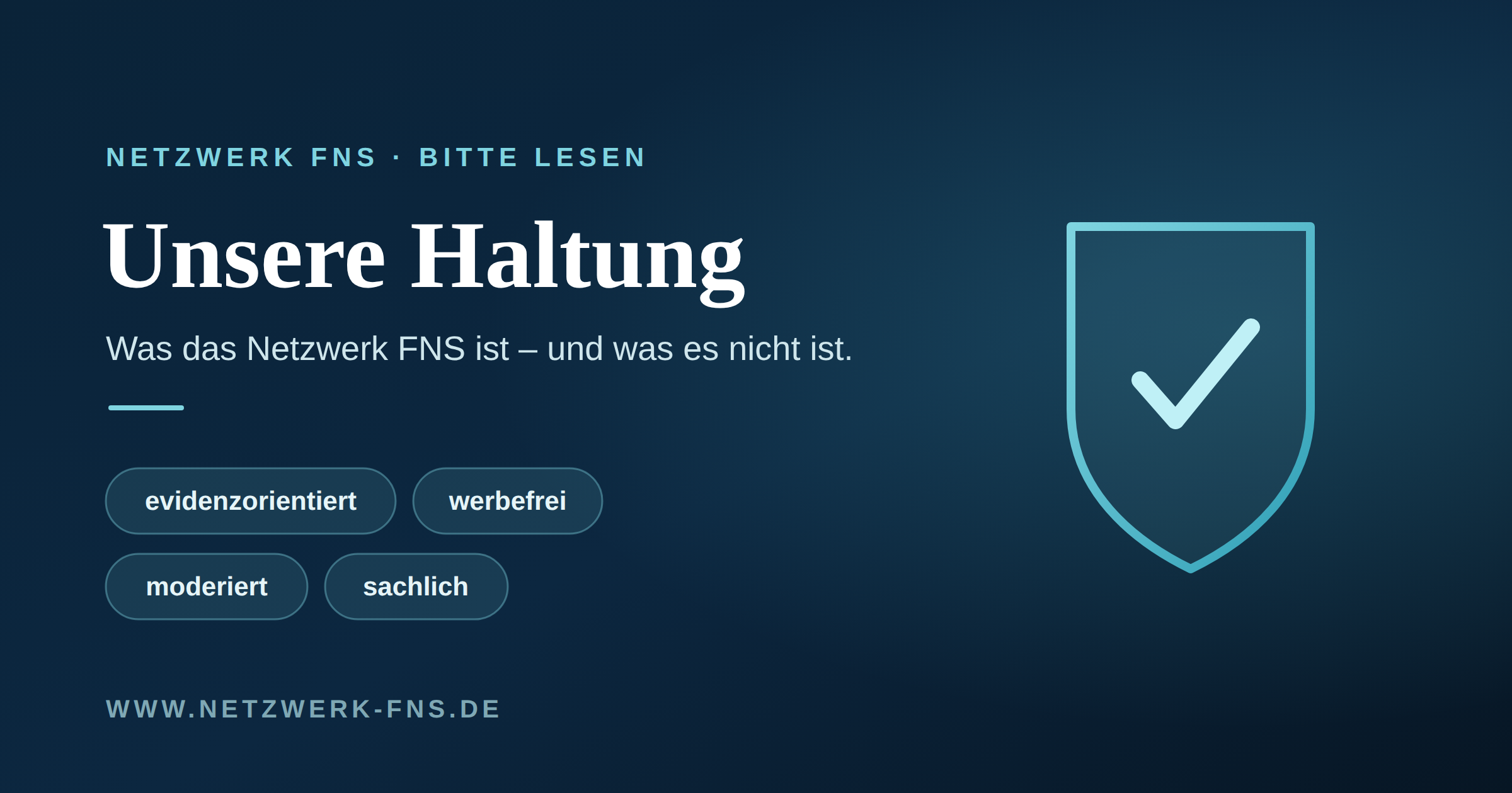 Unsere Haltung: evidenzorientiert, werbefrei, moderiert, sachlich – was das Netzwerk FNS ist und was nicht.